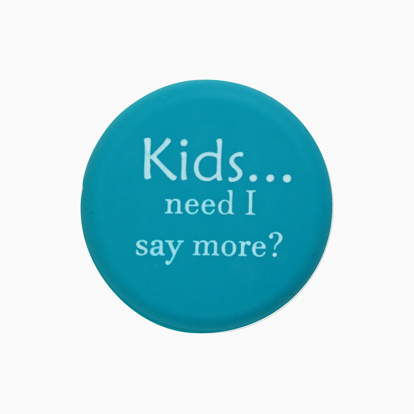 Kids Need I Say More