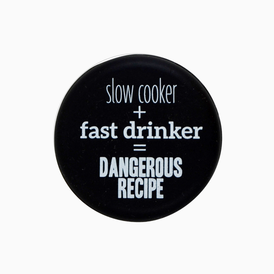 Slow Cooker +Fast Drinker =