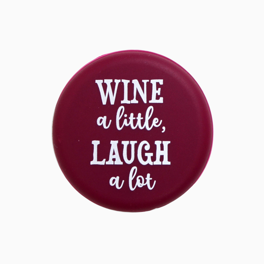 Wine a little, Laugh a lot